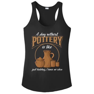 A Day Without Pottery Is Like Just Kidding, I Have No Idea. Ladies PosiCharge Competitor Racerback Tank