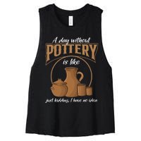 A Day Without Pottery Is Like Just Kidding, I Have No Idea. Women's Racerback Cropped Tank