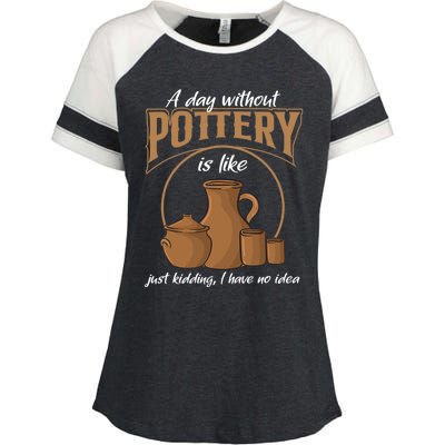 A Day Without Pottery Is Like Just Kidding, I Have No Idea. Enza Ladies Jersey Colorblock Tee