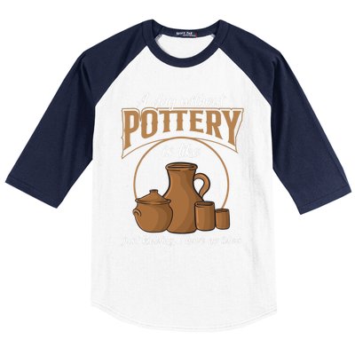 A Day Without Pottery Is Like Just Kidding, I Have No Idea. Baseball Sleeve Shirt