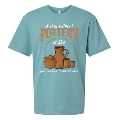 A Day Without Pottery Is Like Just Kidding, I Have No Idea. Sueded Cloud Jersey T-Shirt