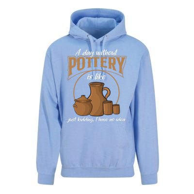 A Day Without Pottery Is Like Just Kidding, I Have No Idea. Unisex Surf Hoodie