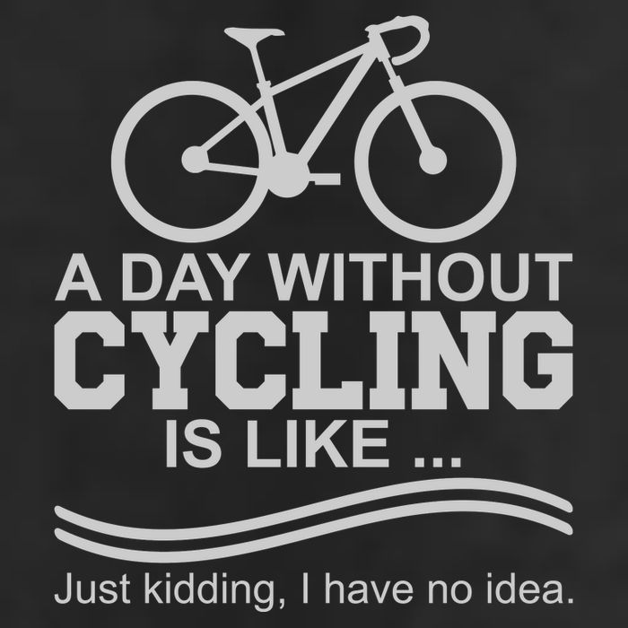 A Day Without Cycling Is Like Just Kidding I Have No Idea Gift Golf Towel