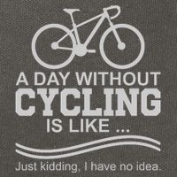 A Day Without Cycling Is Like Just Kidding I Have No Idea Gift Cotton Canvas Backpack