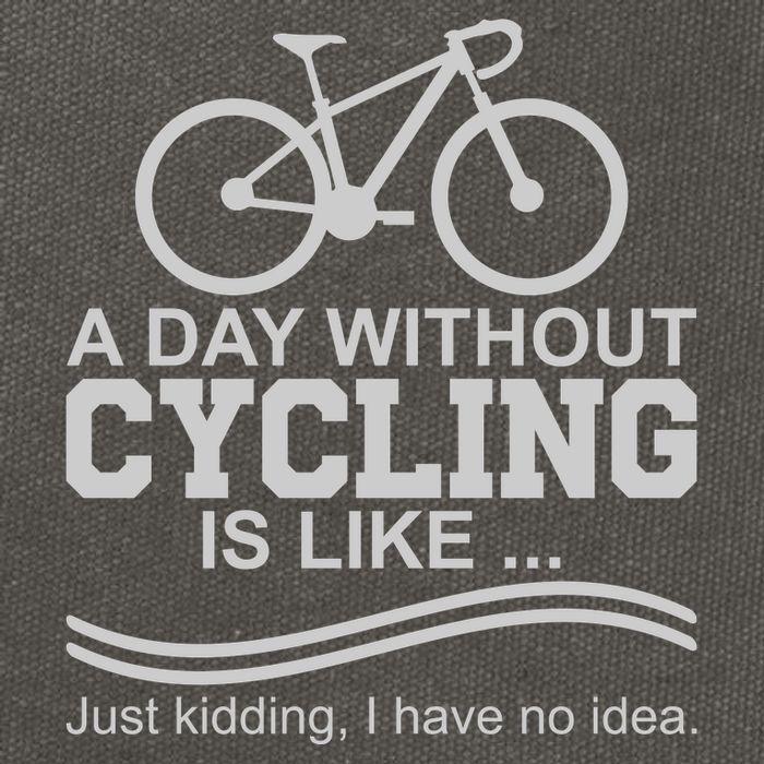 A Day Without Cycling Is Like Just Kidding I Have No Idea Gift Cotton Canvas Backpack