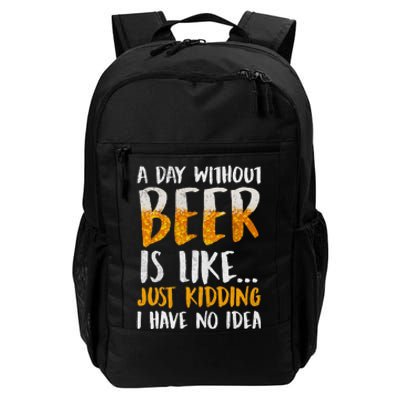 A Day Without Beer Is Like Just Kidding I Have No Idea Daily Commute Backpack