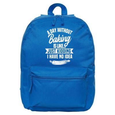 A Day Without Baking Is Like Just Ding I Have No Idea Gift 16 in Basic Backpack