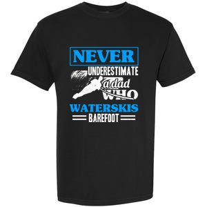 A Dad Who Waterskis Barefoot Water Skiing Wakeboarding Funny Gift Garment-Dyed Heavyweight T-Shirt