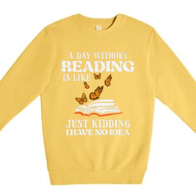 A Day Without Reading Funny Book Lover Bookworm Librarian Premium Crewneck Sweatshirt