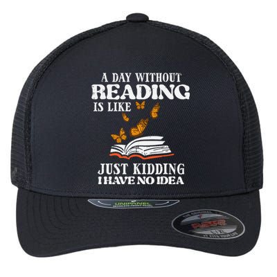 A Day Without Reading Funny Book Lover Bookworm Librarian Flexfit Unipanel Trucker Cap