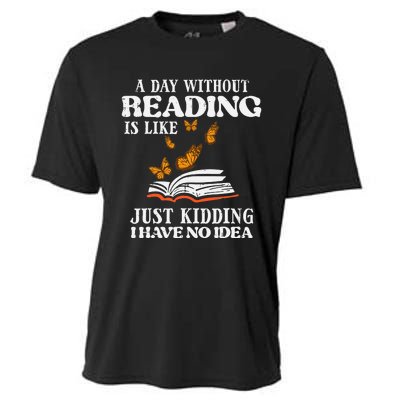 A Day Without Reading Funny Book Lover Bookworm Librarian Cooling Performance Crew T-Shirt