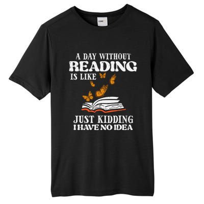 A Day Without Reading Funny Book Lover Bookworm Librarian Tall Fusion ChromaSoft Performance T-Shirt