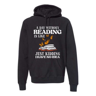 A Day Without Reading Funny Book Lover Bookworm Librarian Premium Hoodie