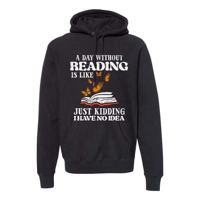 A Day Without Reading Funny Book Lover Bookworm Librarian Premium Hoodie