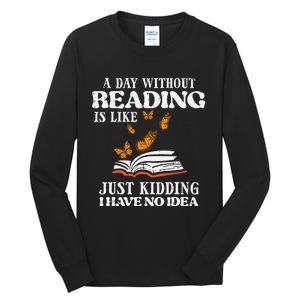 A Day Without Reading Funny Book Lover Bookworm Librarian Tall Long Sleeve T-Shirt