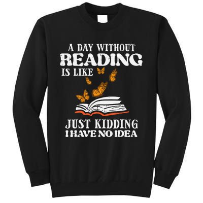 A Day Without Reading Funny Book Lover Bookworm Librarian Tall Sweatshirt