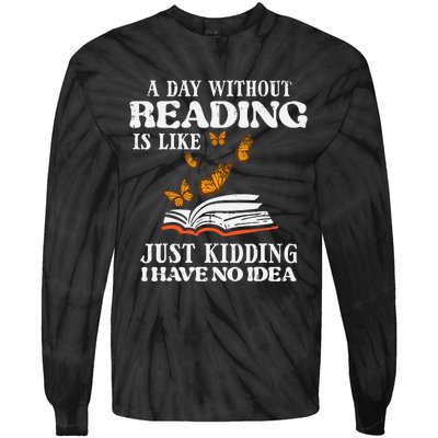 A Day Without Reading Funny Book Lover Bookworm Librarian Tie-Dye Long Sleeve Shirt