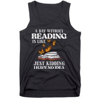 A Day Without Reading Funny Book Lover Bookworm Librarian Tank Top