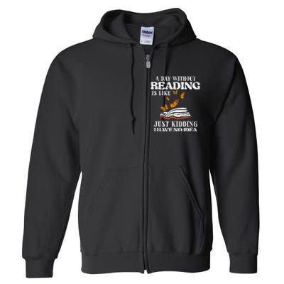 A Day Without Reading Funny Book Lover Bookworm Librarian Full Zip Hoodie