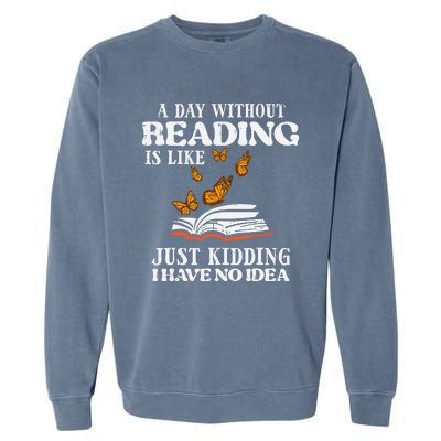 A Day Without Reading Funny Book Lover Bookworm Librarian Garment-Dyed Sweatshirt