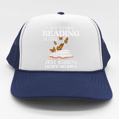 A Day Without Reading Funny Book Lover Bookworm Librarian Trucker Hat