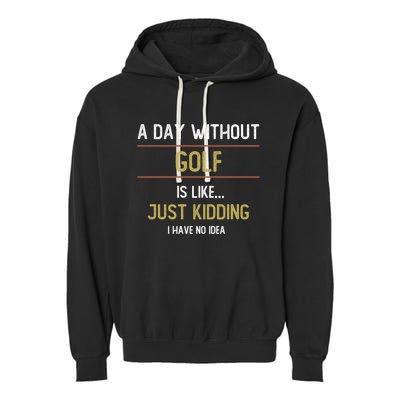 A Day Without Golf Is Like Funny Golf Lovers Gift Garment-Dyed Fleece Hoodie