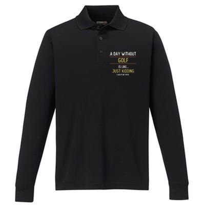 A Day Without Golf Is Like Funny Golf Lovers Gift Performance Long Sleeve Polo