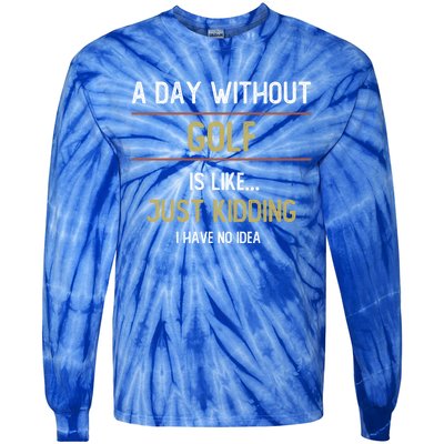 A Day Without Golf Is Like Funny Golf Lovers Gift Tie-Dye Long Sleeve Shirt