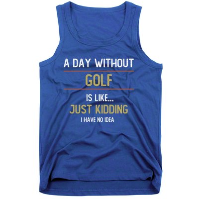 A Day Without Golf Is Like Funny Golf Lovers Gift Tank Top