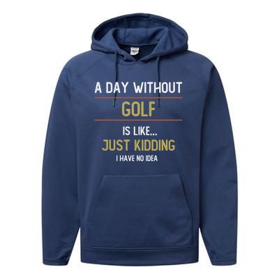 A Day Without Golf Is Like Funny Golf Lovers Gift Performance Fleece Hoodie