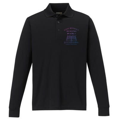 A Day Without Reading Is Like Just Ding I Have No Idea Meaningful Gift Performance Long Sleeve Polo