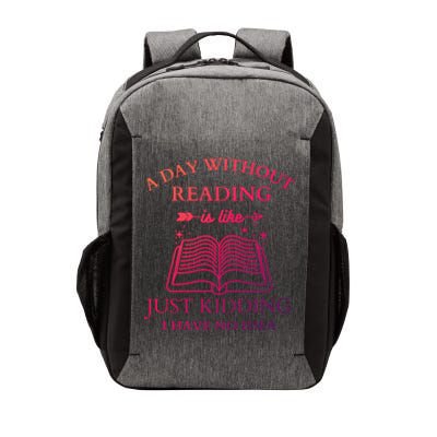 A Day Without Reading Is Like Just Ding I Have No Idea Meaningful Gift Vector Backpack