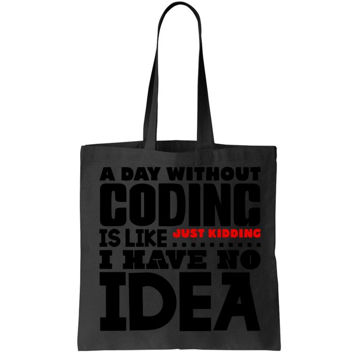 A Day Without Coding Tote Bag