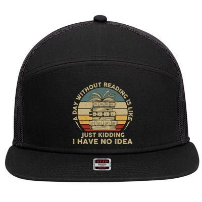 A Day Without Reading Is Like Book Lover Book Nerd Librarian Gift 7 Panel Mesh Trucker Snapback Hat