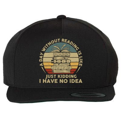 A Day Without Reading Is Like Book Lover Book Nerd Librarian Gift Wool Snapback Cap