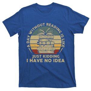 A Day Without Reading Is Like Book Lover Book Nerd Librarian Gift T-Shirt