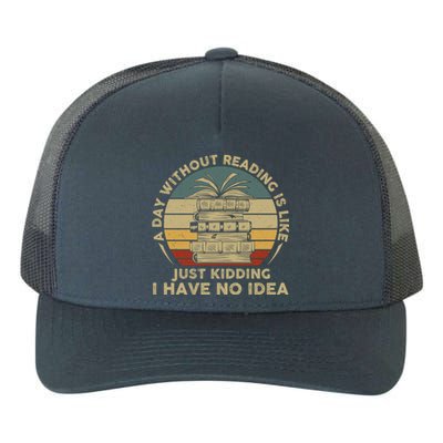 A Day Without Reading Is Like Book Lover Book Nerd Librarian Gift Yupoong Adult 5-Panel Trucker Hat