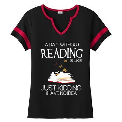 A Day Without Reading Is Like.. Funny Bookworm Ladies Halftime Notch Neck Tee