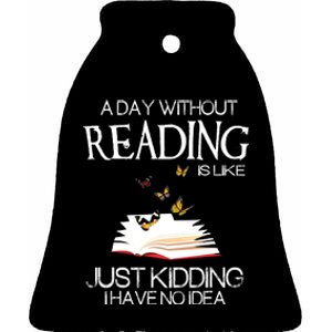 A Day Without Reading Is Like.. Funny Bookworm Ceramic Bell Ornament