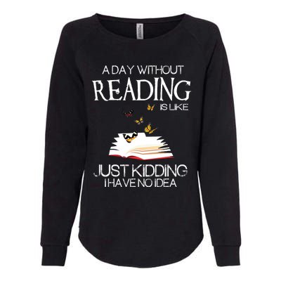 A Day Without Reading Is Like.. Funny Bookworm Womens California Wash Sweatshirt