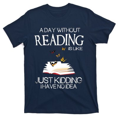 A Day Without Reading Is Like.. Funny Bookworm T-Shirt