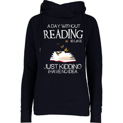 A Day Without Reading Is Like.. Funny Bookworm Womens Funnel Neck Pullover Hood