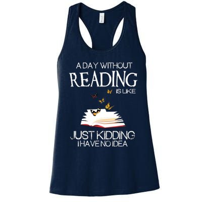 A Day Without Reading Is Like.. Funny Bookworm Women's Racerback Tank