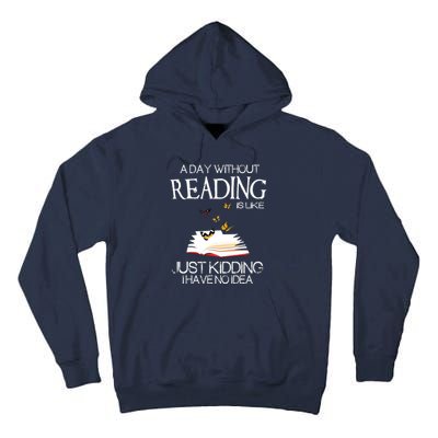 A Day Without Reading Is Like.. Funny Bookworm Tall Hoodie