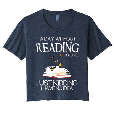 A Day Without Reading Is Like.. Funny Bookworm Women's Crop Top Tee