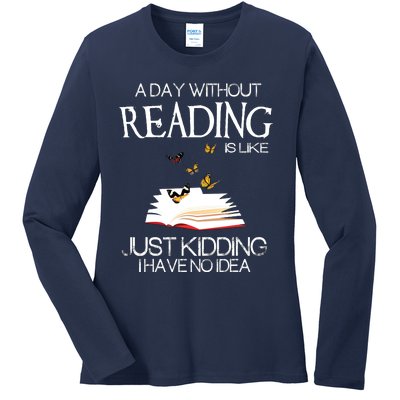 A Day Without Reading Is Like.. Funny Bookworm Ladies Long Sleeve Shirt