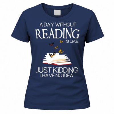 A Day Without Reading Is Like.. Funny Bookworm Women's T-Shirt