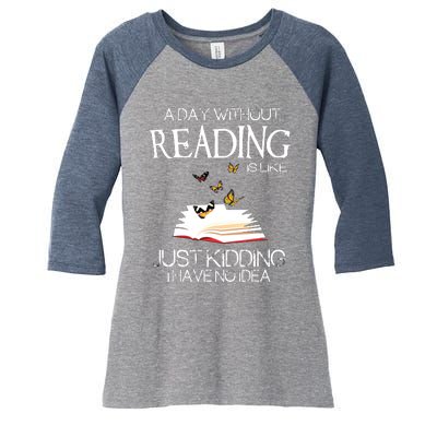 A Day Without Reading Is Like.. Funny Bookworm Women's Tri-Blend 3/4-Sleeve Raglan Shirt