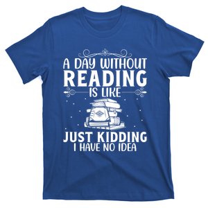 A Day Without Reading Is Like Book Lover Book Nerd Librarian Gift T-Shirt