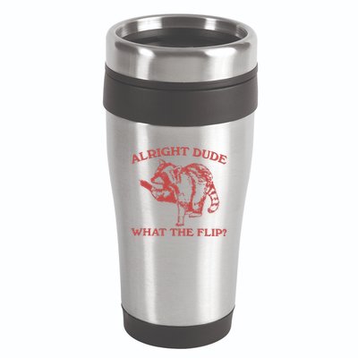 Alright Dude What The Flip 16oz Travel Tumbler